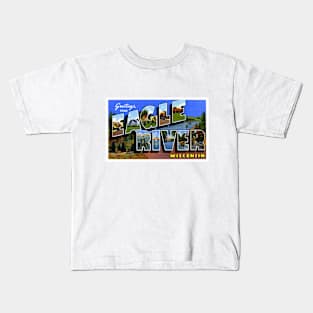 Greetings from Eagle River Wisconsin - Vintage Large Letter Postcard Kids T-Shirt